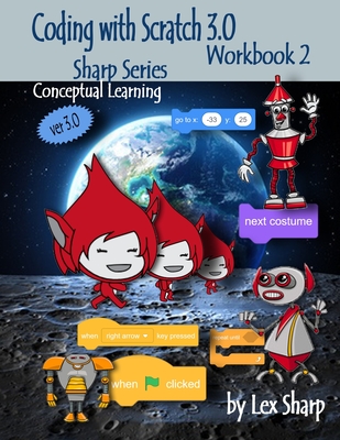 Coding with Scratch 3.0: Workbook 2 By Lex Sharp Cover Image