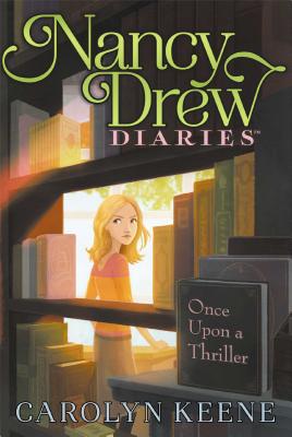 Once Upon a Thriller (Nancy Drew Diaries #4) By Carolyn Keene Cover Image