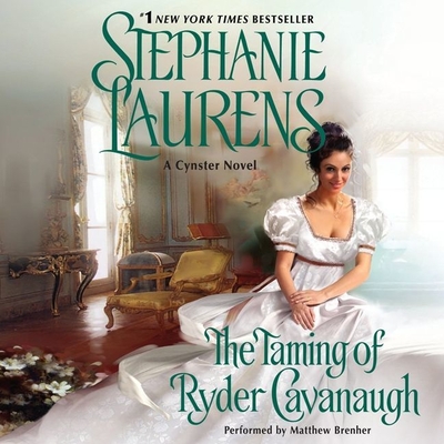 The Taming of Ryder Cavanaugh (Cynster Sisters Duo) By Stephanie Laurens, Matthew Brenher (Read by) Cover Image