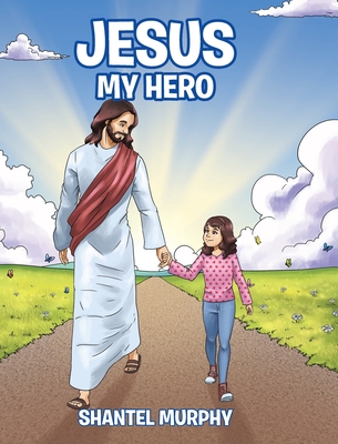 Jesus My Hero By Shantel Murphy Cover Image