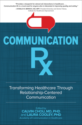 Communication Rx: Transforming Healthcare Through Relationship-Centered Communication By Calvin Chou, Laura Cooley Cover Image