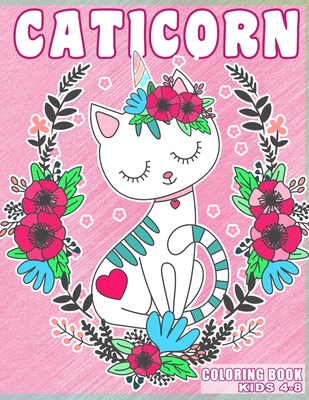 Caticorn Coloring Book For Kids Ages 4-8: Super Fun, Cute and