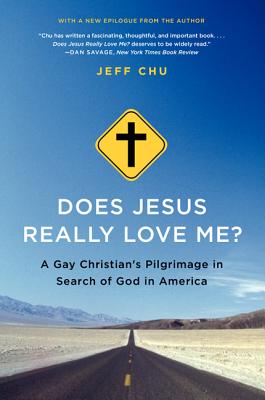 Does Jesus Really Love Me?: A Gay Christian's Pilgrimage in Search of God in America By Jeff Chu Cover Image