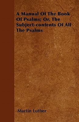 Cover for A Manual of the Book of Psalms; Or, the Subject-Contents of All the Psalms