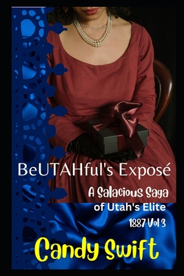 BeUTAHful's Exposé: A SALACiOUS SAGA of 1887 VOL. 3 Cover Image