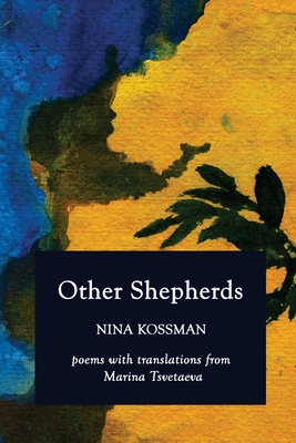 Other Shepherds: Poems with Translations from Marina Tsvetaeva By Nina Kossman Cover Image