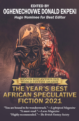 The Year’s Best African Speculative Fiction, edited by Oghenechovwe Donald Ekpeki