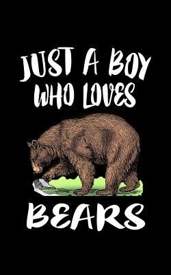 Just A Boy Who Loves Bears: Animal Nature Collection Cover Image