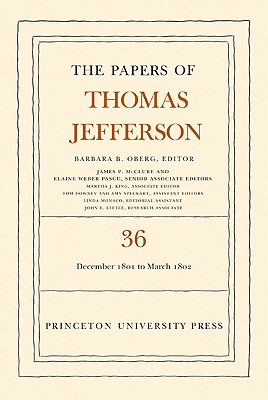 The the Papers of Thomas Jefferson, Volume 36: 1 December 1801 to 3 March 1802 Cover Image