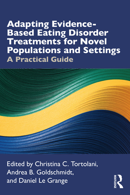 Adapting Evidence-Based Eating Disorder Treatments for Novel Populations and Settings: A Practical Guide Cover Image