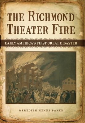 The Richmond Theater Fire: Early America's First Great Disaster (Jules and Frances Landry Award) Cover Image