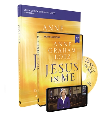 Jesus in Me Study Guide with DVD: Experiencing the Holy Spirit as a Constant Companion By Anne Graham Lotz Cover Image