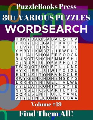 PuzzleBooks Press Wordsearch 80+ Various Puzzles Volume 19: Find Them All!
