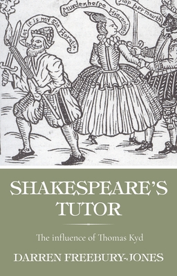Shakespeare's Tutor: The Influence of Thomas Kyd Cover Image