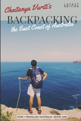 How I Travelled Australia Book One: Backpacking Edition By Chaitanya Vuriti Cover Image