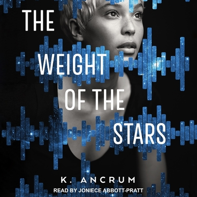 The Weight of the Stars Lib/E By K. Ancrum, Joniece Abbott-Pratt (Read by) Cover Image