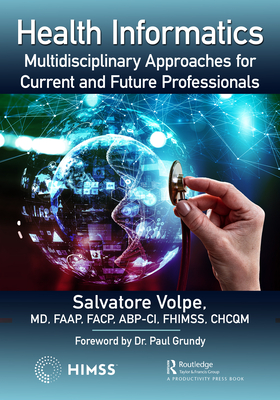 Health Informatics: Multidisciplinary Approaches for Current and Future Professionals (Himss Book) By Salvatore Volpe (Editor) Cover Image
