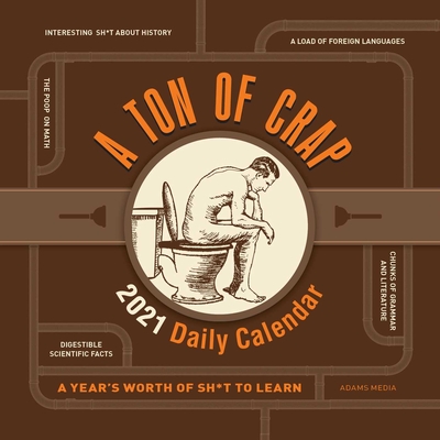 A Ton of Crap 2021 Daily Calendar: A Year's Worth of Sh*t to Learn By Adams Media Cover Image