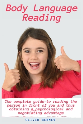 Body Language Reading: The complete guide to reading the person in front of you and thus obtaining a psychological and negotiating advantage Cover Image