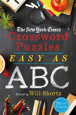 The New York Times Crossword Puzzles Easy as ABC: 75 Easy Puzzles Cover Image