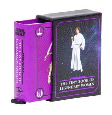 Star Wars: The Tiny Book of Legendary Women (Geeky Gifts for Women) By Insight Editions Cover Image