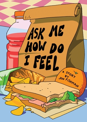 Ask Me How Do I Feel By Jon Fishman Cover Image