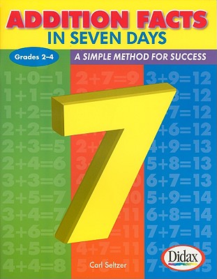 Addition Facts in Seven Days, Grades 2-4: A Simple Method for Success Cover Image
