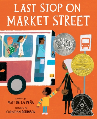 Last Stop on Market Street By Matt de la Peña, Christian Robinson (Illustrator) Cover Image