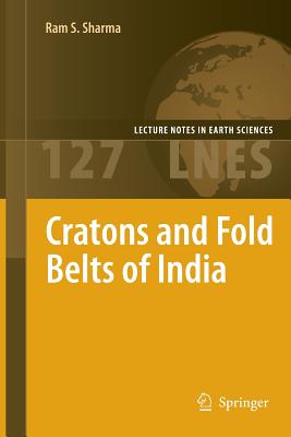 Cratons and Fold Belts of India (Lecture Notes in Earth Sciences #127)