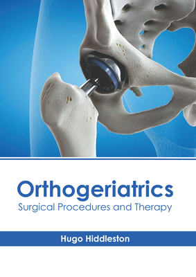 Orthogeriatrics: Surgical Procedures and Therapy Cover Image