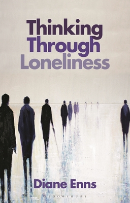 Thinking Through Loneliness By Diane Enns Cover Image