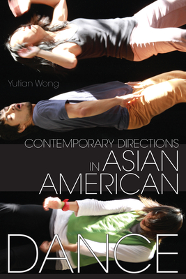 Contemporary Directions in Asian American Dance (Studies in Dance History) By Yutian Wong (Editor) Cover Image