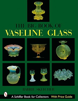 The Big Book of Vaseline Glass (Schiffer Book for Collectors) Cover Image