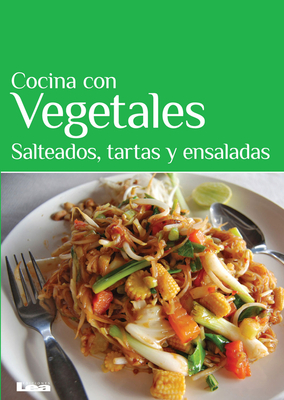 Cocina con vegetales: Salteados, tartas y ensaladas By Mara Iglesias Cover Image