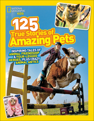 National Geographic Kids: 125 True Stories of Amazing Pets Cover Image