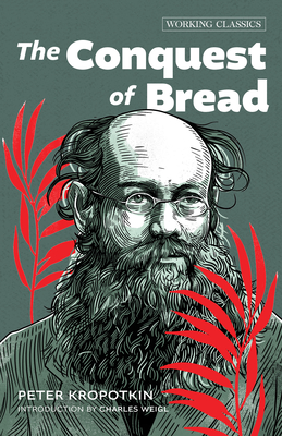 The Conquest of Bread (Working Classics #4)