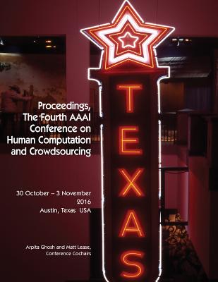 Proceedings, The Fourth AAAI Conference on Human Computation and Crowdsourcing (HCOMP 2016) Cover Image