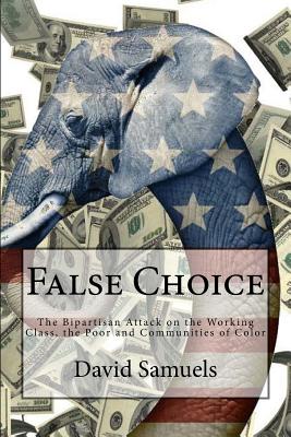 False Choice: The Bipartisan Attack on the Working Class, the Poor and Communities of Color Cover Image
