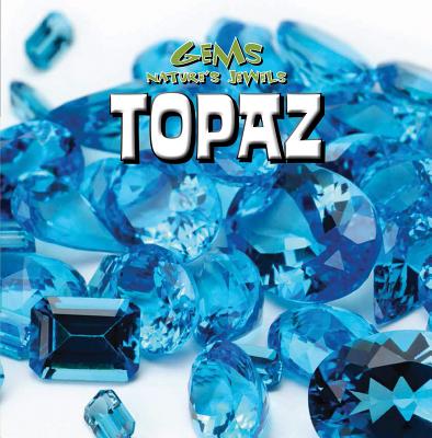 Topaz (Gems: Nature's Jewels) By Caitie McAneney Cover Image
