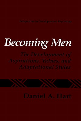 Becoming Men: The Development of Aspirations, Values, and Adaptational Styles (Perspectives in Developmental Psychology) By Daniel a. Hart Cover Image