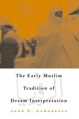 The Early Muslim Tradition of Dream Interpretation (Suny Islam)