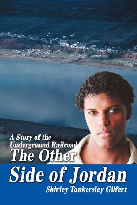 The Other Side of Jordan: A Story of the Underground Railroad By Shirley Tankersley Gilfert Cover Image