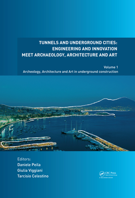 Tunnels and Underground Cities. Engineering and Innovation Meet Archaeology, Architecture and Art: Volume 1: Archaeology, Architecture and Art in Unde Cover Image