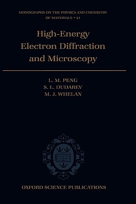High Energy Electron Diffraction and Microscopy (Monographs on the Physics and Chemistry of Materials #61) By L. M. Peng, S. L. Dudarev, M. J. Whelan Cover Image
