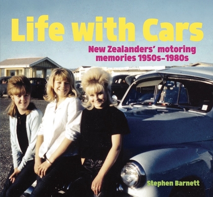 Life with Cars: New Zealanders and Their Four-Wheeled Friends, 1950s-1980s