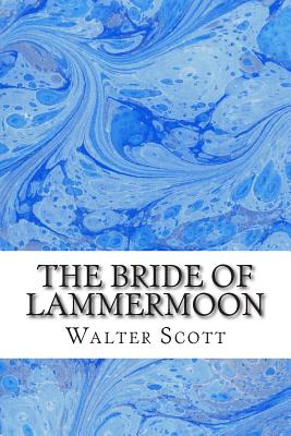 The Bride Of Lammermoon: (Walter Scott Classics Collection) By Walter Scott Cover Image