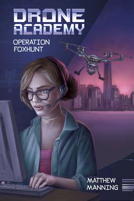 Operation Foxhunt (Drone Academy) By Matthew K. Manning, Allen Douglas (Illustrator) Cover Image