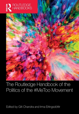 The Routledge Handbook of the Politics of the #Metoo Movement By Giti Chandra (Editor), Irma Erlingsdóttir (Editor) Cover Image