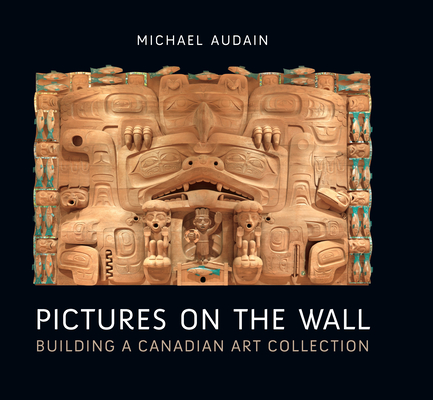Pictures on the Wall: Building a Canadian Art Collection Cover Image