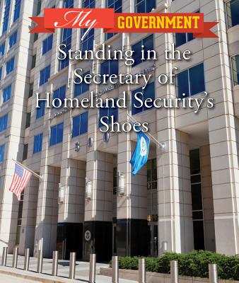 Standing in the Secretary of Homeland Security's Shoes (My Government)